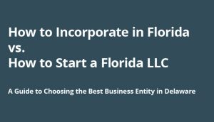 Guide explaining how to incorporate in Florida vs. how to start a Florida LLC.
