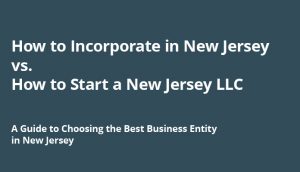 Guide explaining how to incorporate in New Jersey vs. how to start a New Jersey LLC.